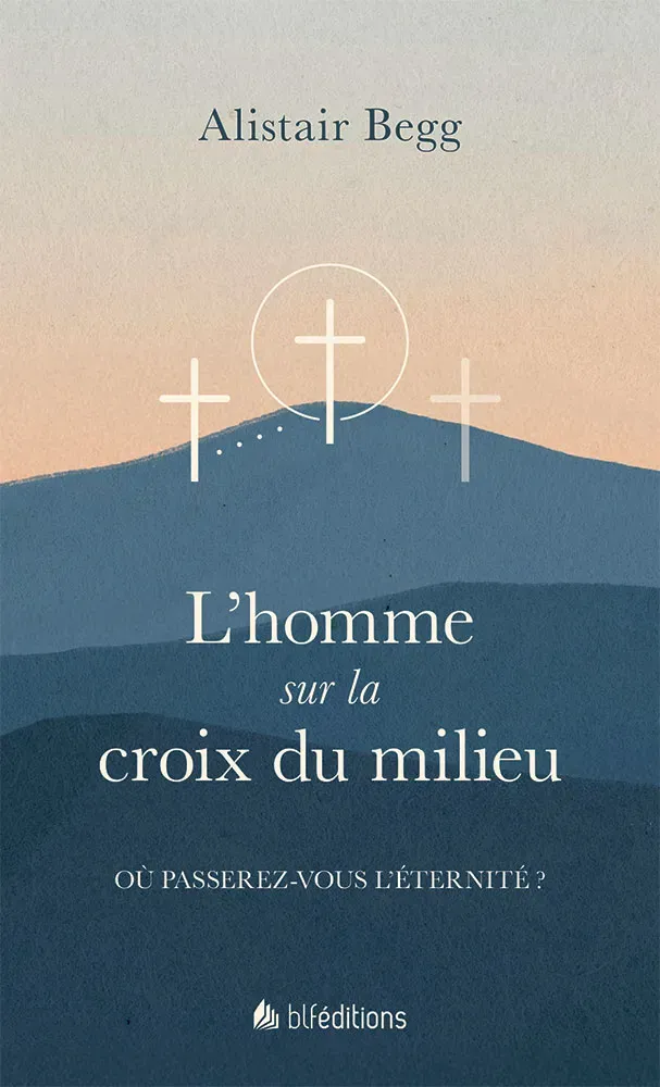 L'homme sur la croix du milieu; Où passerez-vous l'éternité ?